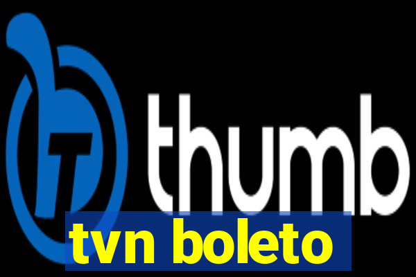 tvn boleto